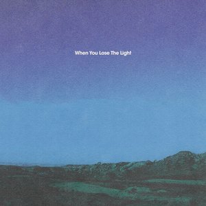 When You Lose The Light