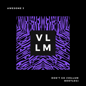 Don't go (VELLUM bootleg) by Awesome 3