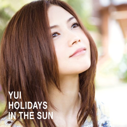 HOLIDAYS IN THE SUN — YUI | Last.fm