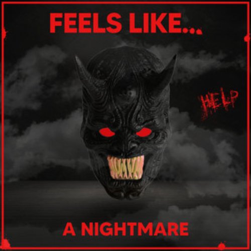 Feels Like... A Nightmare