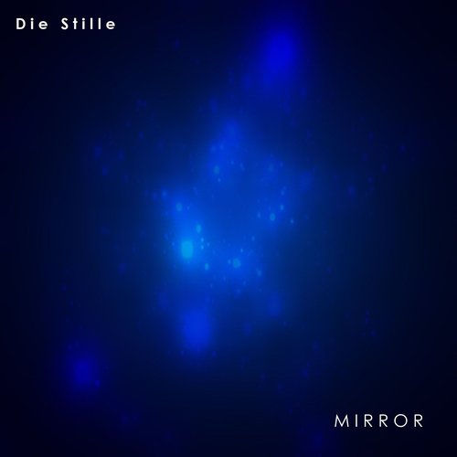Die Stille - Mirror