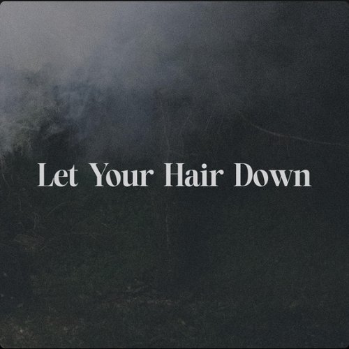 Let Your Hair Down