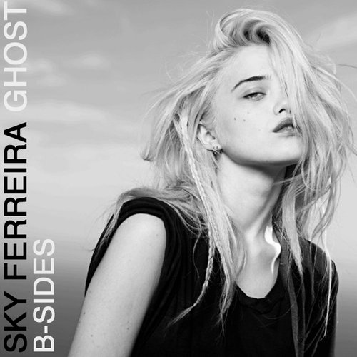 Ghost: B-Sides — Sky Ferreira | Last.fm