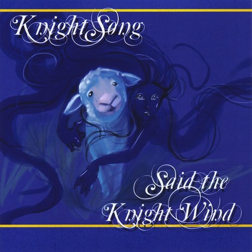 Said the Knight Wind...