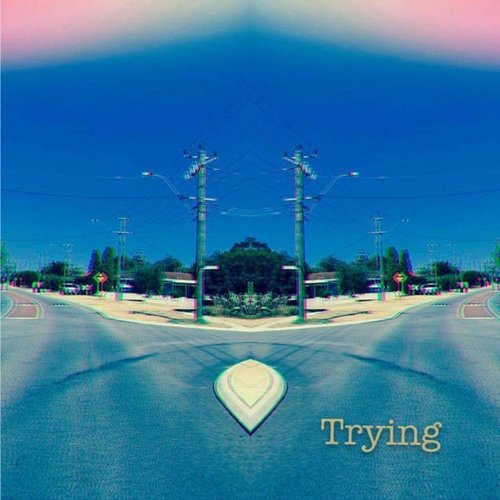 Trying
