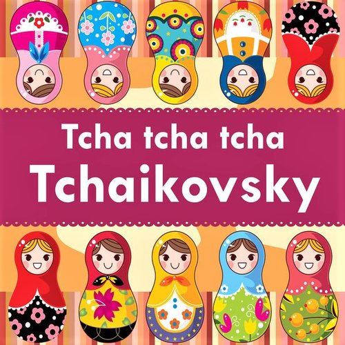 Tcha tcha tcha Tchaikovsky
