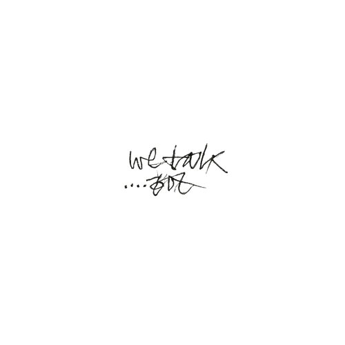 we talk...but