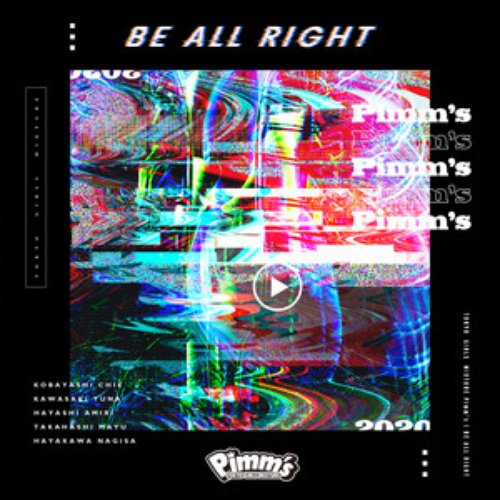 BE ALL RIGHT