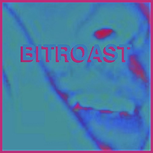Bitroast