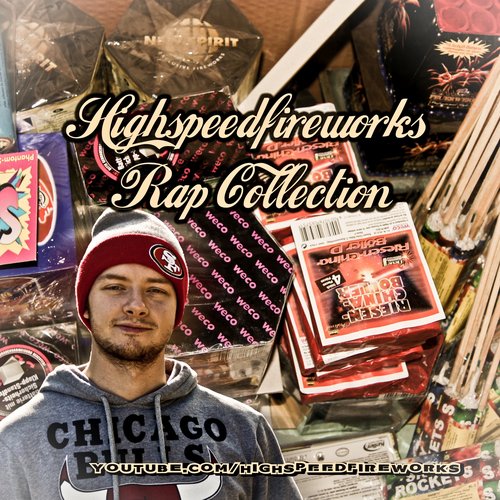 Highspeedfireworks Rap Collection
