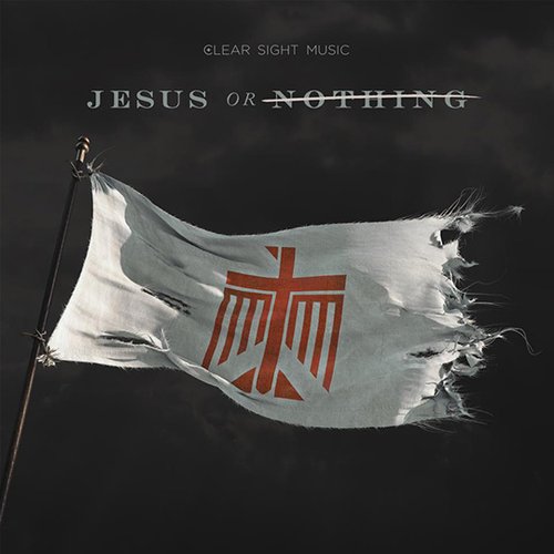 Jesus Or Nothing
