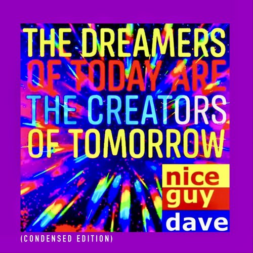The Dreamers Of Today Are The Creators Of Tomorrow (Condensed Edition) [Remastered]