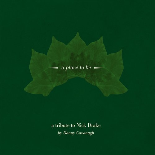 A place to be - Tribute to Nick Drake