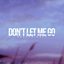 Don't Let Me Go