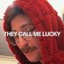 THEY CALL ME LUCKY