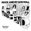 Rock and By God Roll