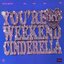 Weekend Cinderella