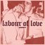 Labour of Love [Explicit]
