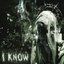 i know