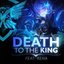 Death To The King