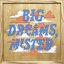Big Dreams, Mister
