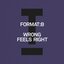 Wrong Feels Right