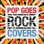 Pop Goes Rock: Covers