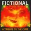Fictional - A Tribute To The Cure