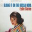 Blame It On The Bossa Nova