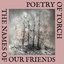 The Names of Our Friends / Poetry of Torch