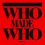 Who Made Who