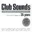 Club Sounds - The Ultimate Club Dance Collection - Best Of 25 Years