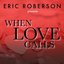 Eric Roberson Presents When Love Calls