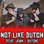 NOT LIKE DUTCH
