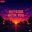 Outside With You