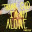 Thank God I'm Not Alone