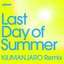 Last Day of Summer (KILIMANJARO Remix)