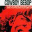 Cowboy Bebop Original Soundtrack