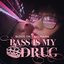 Bass Is My Drug