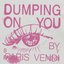 Dumping On You