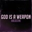 God Is A Weapon