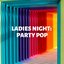 Ladies Night: Party Pop