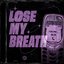 Lose My Breath