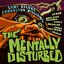 The Mentally Disturbed
