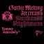 Gothic Melting Ice Cream's Darkness "Nightmare"