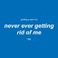 Putting a Spin on Never Ever Getting Rid of Me - Single