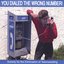 You Dialed The Wrong Number!
