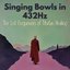 Singing Bowls in 432Hz - The Lost Frequencies of Tibetan Healing