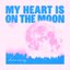 My Heart Is On The Moon