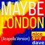 Maybe London (Acapella Version) - Single